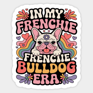 In My Frenchie French Bulldog Era Sticker